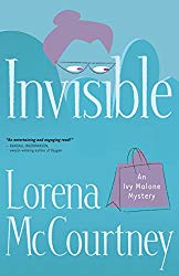 Invisible (An Ivy Malone Mystery Book #1): by Lorena McCourtney